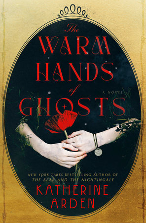 The Warm Hand of Ghosts by Katherine Arden